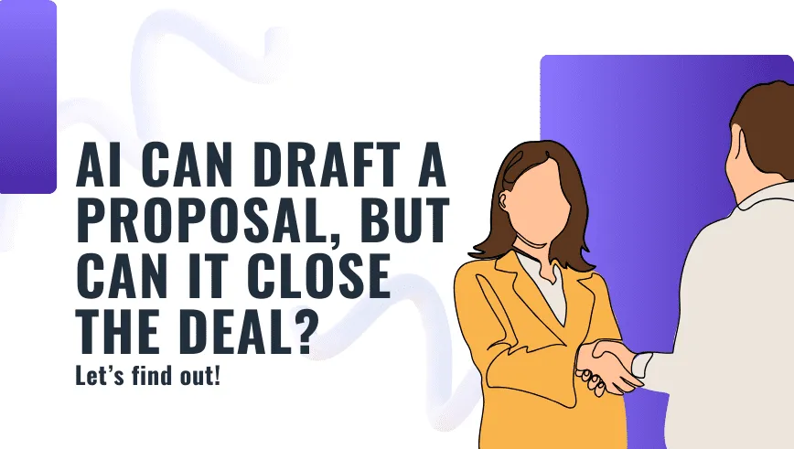 Here is Why You Should and Should Not Use the AI Proposal Generators