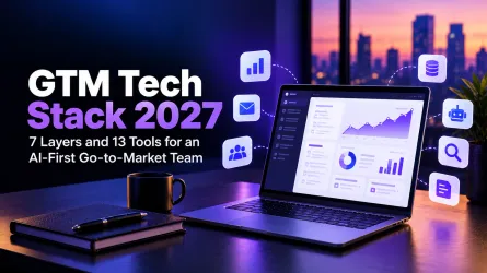 GTM Tech Stack 2027: 7 Layers and 13 Tools for an AI-First Go-to-Market Team