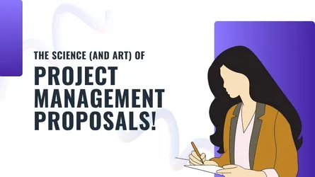 Write Better Project Management Proposals and Secure Approval Every Time [No-nonsense Tips]