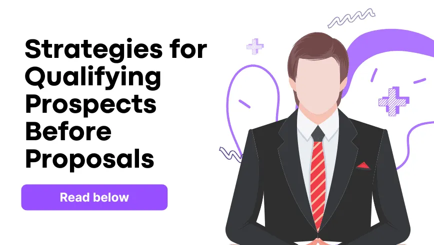 The Pre-Sales Proposal Strategy: How to Qualify Serious Prospects Before Writing a Single Word