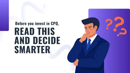 What is CPQ Software and Do You Really Need One?