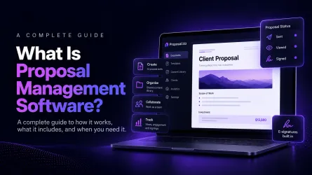 What Is Proposal Management Software? A Complete Guide