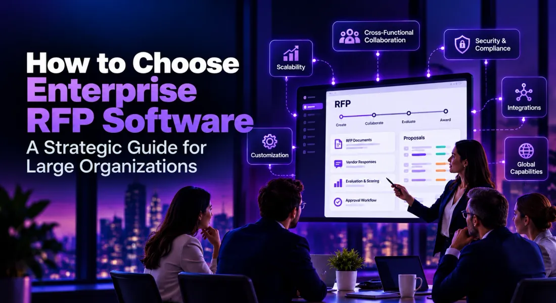 How to Choose Enterprise RFP Software: A Strategic Guide for Large Organizations