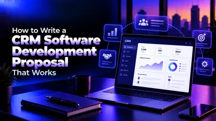 How to Write a CRM Software Development Proposal That Covers Everything