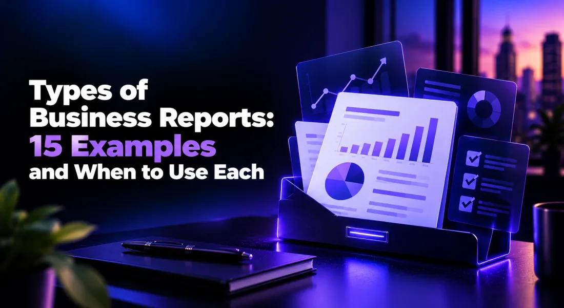 Types of Business Reports: 15 Examples and When to Use Each